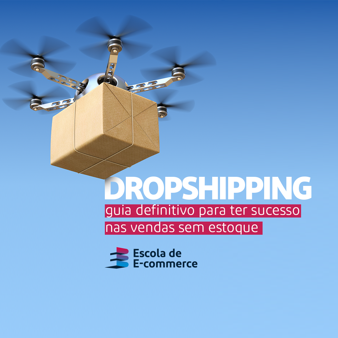 Dropshipping: guia definitivo para ter sucesso nas vendas sem estoque